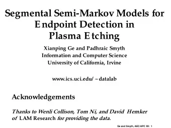 Segmental Semi-Markov Models for  Endpoint Detection in  Plasma Etching  Xianping Ge and Padhraic