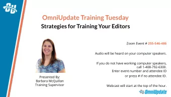 OmniUpdate Training Tuesday  Strategies for Training Your Editors Zoom Event # 255-546-486  Audio