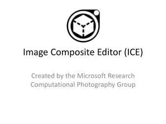 Image Composite Editor (ICE)  Created by the Microsoft Research  Computational Photography Group