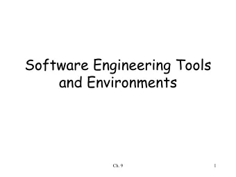 Software Engineering Tools  and Environments  Ch. 9  1  Outline   How did the field evolve?