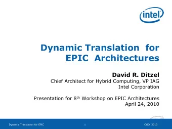 Dynamic Translation  for  EPIC  Architectures  David R. Ditzel  Chief Architect for Hybrid