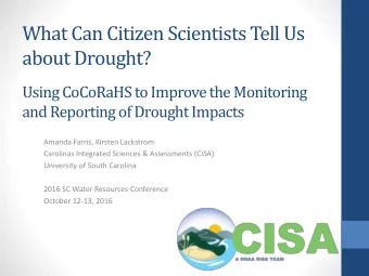 about Drought?  Using CoCoRaHS to Improve the Monitoring  and Reporting of Drought Impacts  Amanda