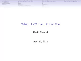 What LLVM Can Do For You  David Chisnall  April 13, 2012  Introduction  Writing a New Front End