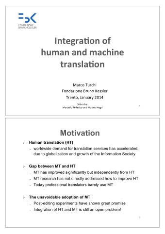 Integra(on*of**  human*and*machine*  transla(on*  *  Marco'Turchi'  Fondazione'Bruno'Kessler'