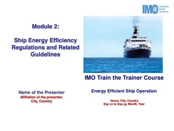 Regulations and Related  Guidelines  IMO Train the Trainer Course Energy Efficient Ship Operation