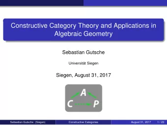 Constructive Category Theory and Applications in  Algebraic Geometry  Sebastian Gutsche