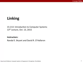 Linking     15-213:  Introduc;on  to  Computer  Systems  13 th Lecture,