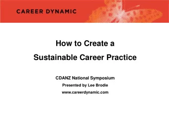 Sustainable Career Practice  CDANZ National Symposium  Presented by Lee Brodie
