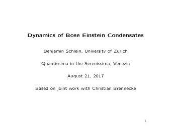 Dynamics of Bose Einstein Condensates  Benjamin Schlein, University of Zurich  Quantissima in the