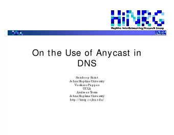 On the Use of Anycast in  DNS  Sa nde e p Sa ra t  Jo hns Ho pkins Unive rsity  Va sile io s Pa ppa