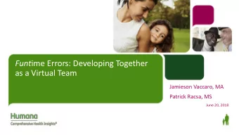 Funt ime Errors: Developing Together  as a Virtual Team  Jamieson Vaccaro, MA  Patrick Racsa, MS