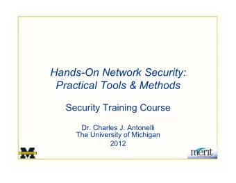 Hands-On Network Security:  Practical Tools &amp; Methods  Security Training Course  Dr. Charles J.