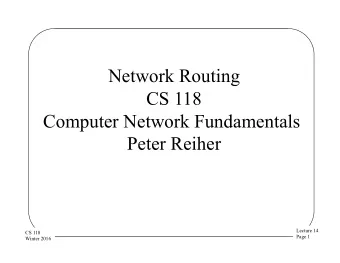 Network Routing  CS 118  Computer Network Fundamentals  Peter Reiher  Lecture 14  CS 118  Page 1