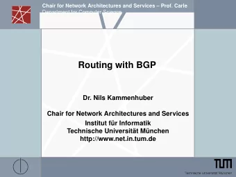 Routing with BGP  Dr. Nils Kammenhuber  Chair for Network Architectures and Services  Institut fr