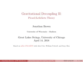 Gravitational Decoupling II:  Picard-Lefschetz Theory  Jonathan Brown  University of Wisconsin -