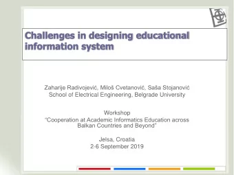 Challenges in designing educational  information system  Zaharije Radivojevi, Milo Cvetanovi,