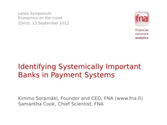 Identifying Systemically Important  Banks in Payment Systems  Kimmo Soramki, Founder and CEO, FNA