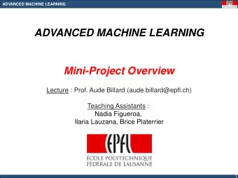 ADVANCED MACHINE LEARNING  Mini-Project Overview  Lecture : Prof. Aude Billard