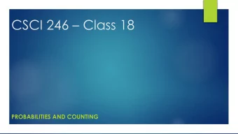 CSCI 246  Class 18  PROBABILITIES AND COUNTING  Quiz Questions  Lecture 30:  What is the