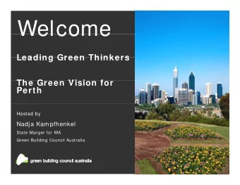 Welcome  Welcome  Leading Green Thinkers  Leading Green Thinkers  Th  G  The Green Vision for  Vi i