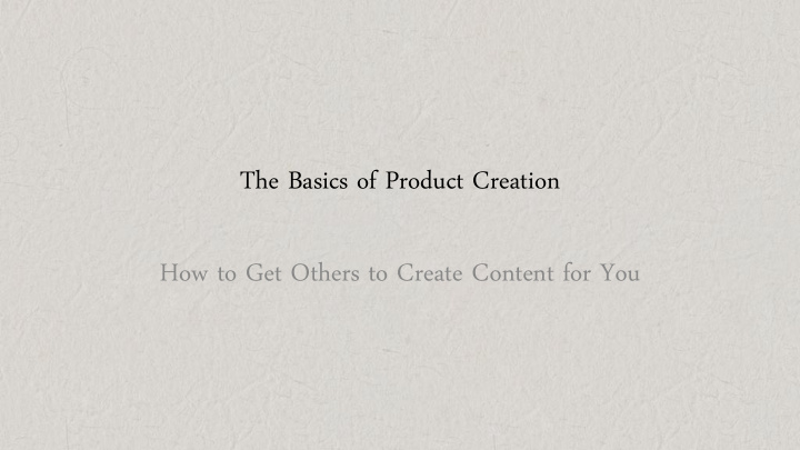 the basics of product creation how to get others to