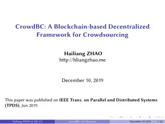 CrowdBC: A Blockchain-based Decentralized  Framework for Crowdsourcing  Hailiang ZHAO