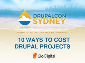 10 WAYS TO COST  DRUPAL PROJECTS  Mark Matuschka  Managing Director, Glo Digital