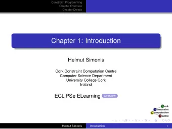 Chapter 1: Introduction  Helmut Simonis  Cork Constraint Computation Centre  Computer Science