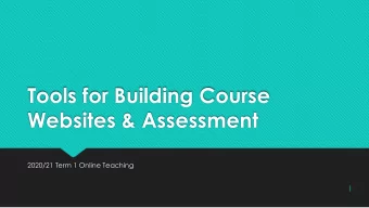 Tools for Building Course  Websites &amp; Assessment  2020/21 Term 1 Online Teaching  1  2020/21