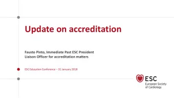 Update on accreditation  Fausto Pinto, Immediate Past ESC President  Liaison Officer for