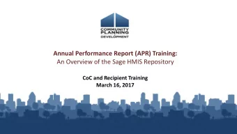 Annual Performance Report (APR) Training:  An Overview of the Sage HMIS Repository  CoC and