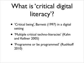 What is critical digital  literacy?  Critical being, Barnett (1997) in a digital