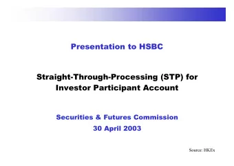 Presentation to HSBC  Straight-Through-Processing (STP) for  Investor Participant Account