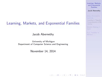 Learning, Markets, and Exponential Families  Financialization of ML  Outline Market Making   OLO