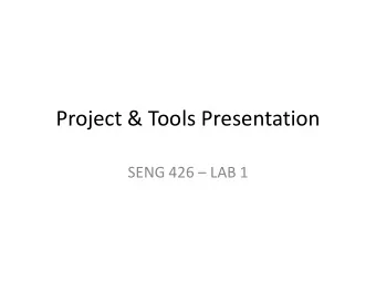 Project &amp; Tools Presentation SENG 426  LAB 1  About the Lab  Instructor:  Sherif Saad