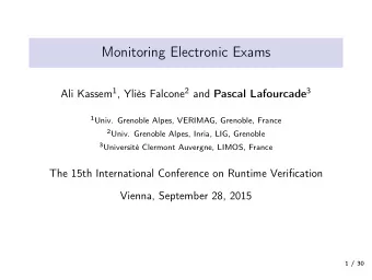 Monitoring Electronic Exams Ali Kassem 1 , Ylis Falcone 2 and Pascal Lafourcade 3 1 Univ.