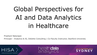 Global Perspectives for  AI and Data Analytics  in Healthcare  Prashant Natarajan Principal