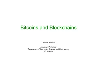Bitcoins and Blockchains  Chester Rebeiro  Assistant Professor  Department of Computer Science and