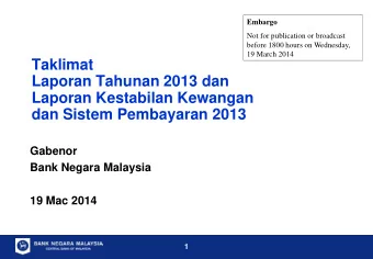 Taklimat  Laporan Tahunan 2013 dan  Laporan Kestabilan Kewangan  dan Sistem Pembayaran 2013