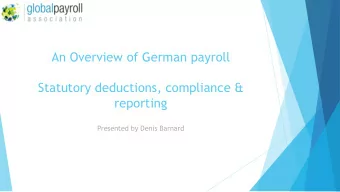 An Overview of German payroll  Statutory deductions, compliance &amp;  reporting  Presented by