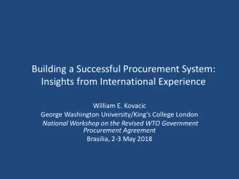 Building a Successful Procurement System:  Insights from International Experience  William E.