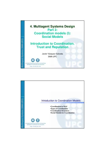 4. Multiagent Systems Design  Part 3:  Coordination models (I):  Social Models  Social Models  ems