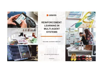 REINFORCEMENT  LEARNING IN  MULTI-AGENT  SYSTEMS  MACHINE LEARNING MEETUP  DR. ANA PELETEIRO