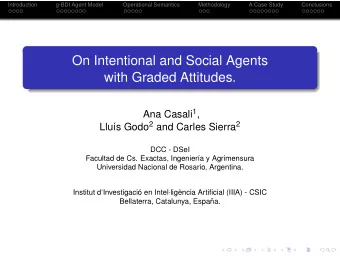 On Intentional and Social Agents  with Graded Attitudes. Ana Casali 1 , Llus Godo 2 and Carles