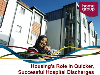 Successful Hospital Discharges  Workshop Purpose   A bit about Home Group    Bed Management