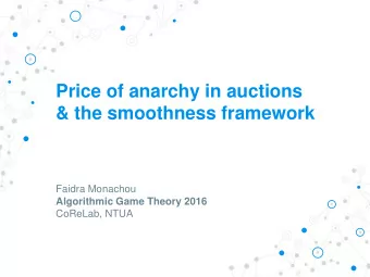 Price of anarchy in auctions  &amp; the smoothness framework  Faidra Monachou  Algorithmic Game