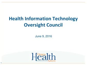 Health Information Technology  Oversight Council  June 9, 2016  1  Agenda  12:30 pm  Welcome,