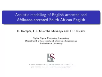 Acoustic modelling of English-accented and  Afrikaans-accented South African English  H. Kamper,