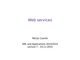 Web services  Patryk Czarnik  XML and Applications 2014/2015  Lecture 7  24.11.2014  Evolution