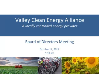 Valley Clean Energy Alliance  A locally controlled energy provider  Board of Directors Meeting